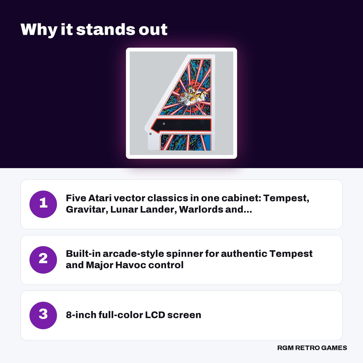 Arcade Classics Atari Tempest Counter Series Arcade Game key features: Five Atari vector classics in one cabinet: Tempest, Gravitar, Lunar Lander, Warlords and..., Built-in arcade-style spinner for authentic Tempest and Major Havoc control, 8-inch full-color LCD screen
