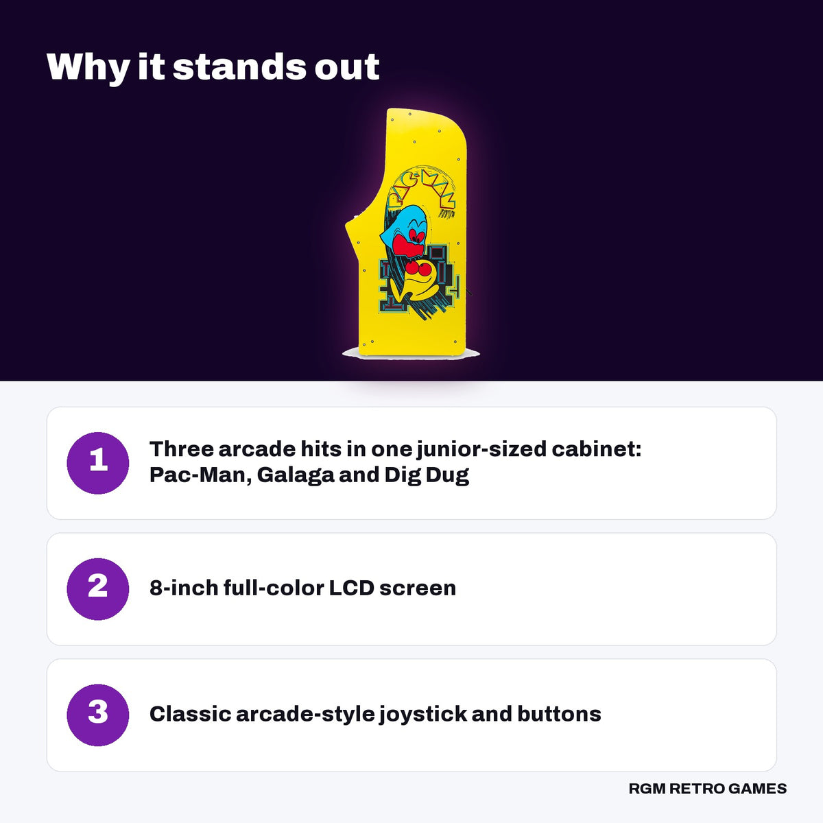 Arcade Classics Pac-Man Jr. Series Arcade Game (Pac-Man Junior Arcade) key features: Three arcade hits in one junior-sized cabinet: Pac-Man, Galaga and Dig Dug, 8-inch full-color LCD screen, Classic arcade-style joystick and buttons