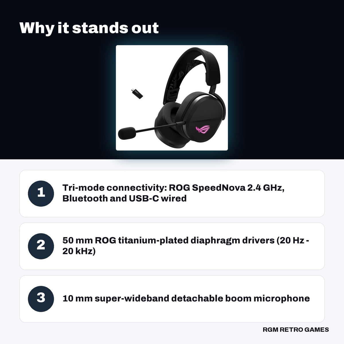 ASUS ROG Pelta Wireless Gaming Headset - Black key features: Tri-mode connectivity: ROG SpeedNova 2.4 GHz, Bluetooth and USB-C wired, 50 mm ROG titanium-plated diaphragm drivers (20 Hz - 20 kHz), 10 mm super-wideband detachable boom microphone
