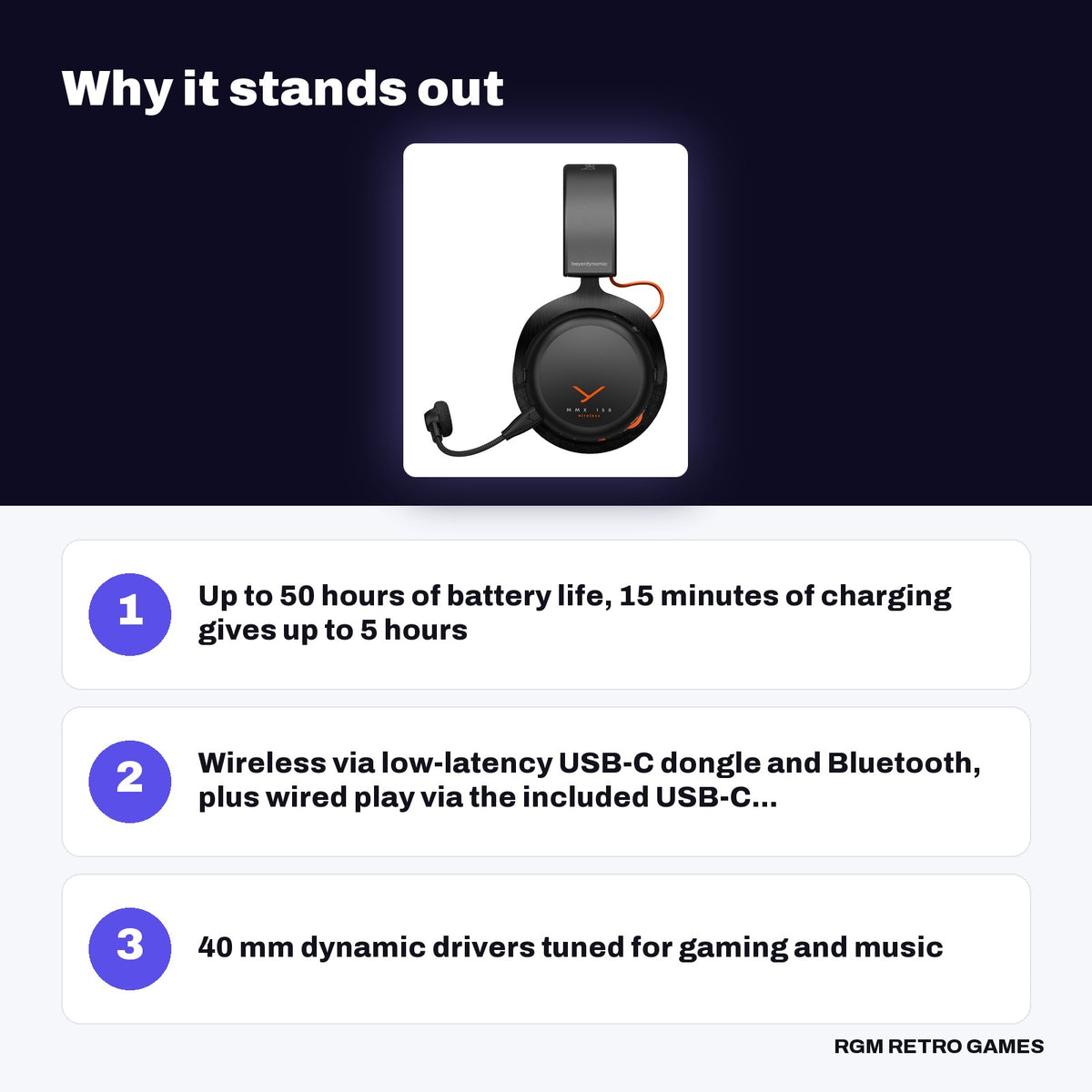 beyerdynamic MMX 150 Wireless Gaming Headset - Black key features: Up to 50 hours of battery life, 15 minutes of charging gives up to 5 hours, Wireless via low-latency USB-C dongle and Bluetooth, plus wired play via the included USB-C..., 40 mm dynamic drivers tuned for gaming and music