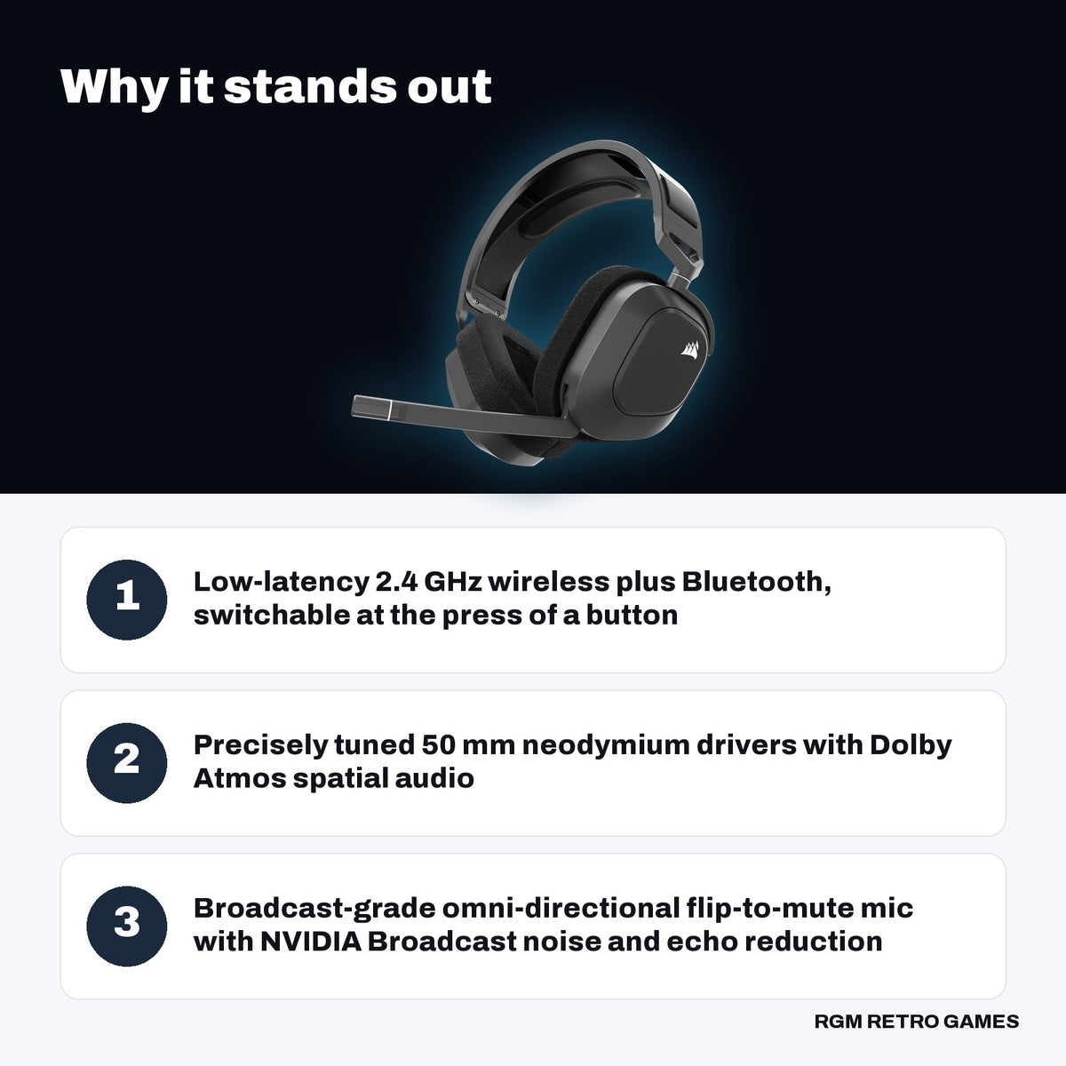 CORSAIR HS80 MAX Wireless Gaming Headset - Steel Gray key features: Low-latency 2.4 GHz wireless plus Bluetooth, switchable at the press of a button, Precisely tuned 50 mm neodymium drivers with Dolby Atmos spatial audio, Broadcast-grade omni-directional flip-to-mute mic with NVIDIA Broadcast noise and echo reduction