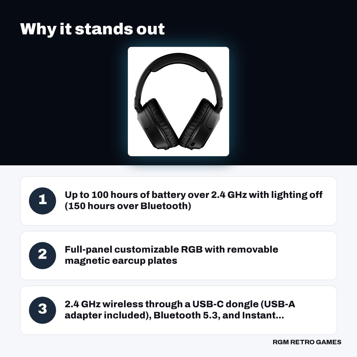 HyperX Cloud Flight 2 Wireless Gaming Headset - Black key features: Up to 100 hours of battery over 2.4 GHz with lighting off (150 hours over Bluetooth), Full-panel customizable RGB with removable magnetic earcup plates, 2.4 GHz wireless through a USB-C dongle (USB-A adapter included), Bluetooth 5.3, and Instant...