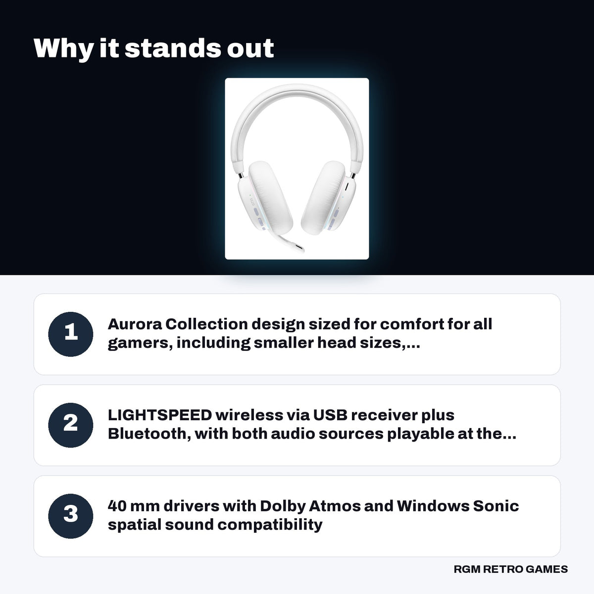 Logitech G735 Wireless Gaming Headset (Aurora Collection, White Mist) key features: Aurora Collection design sized for comfort for all gamers, including smaller head sizes,..., LIGHTSPEED wireless via USB receiver plus Bluetooth, with both audio sources playable at the..., 40 mm drivers with Dolby Atmos and Windows Sonic spatial sound compatibility