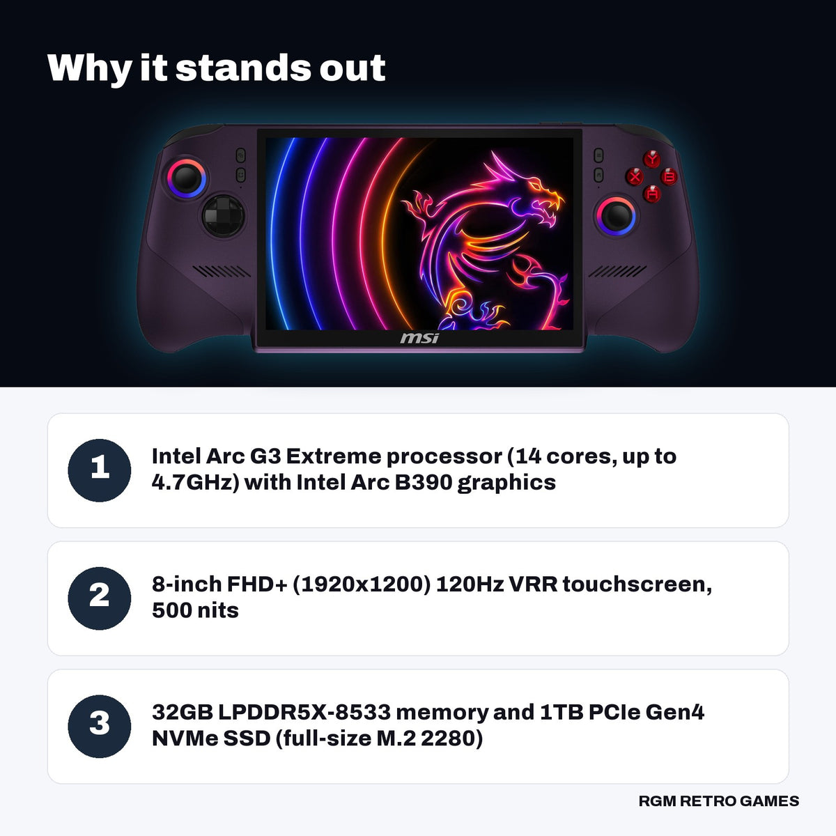 MSI Claw 8 EX AI+ CG3EM-024US 8" Gaming Handheld (Intel Arc G3 Extreme, 32GB/1TB, Void Purple) key features: Intel Arc G3 Extreme processor (14 cores, up to 4.7GHz) with Intel Arc B390 graphics, 8-inch FHD+ (1920x1200) 120Hz VRR touchscreen, 500 nits, 32GB LPDDR5X-8533 memory and 1TB PCIe Gen4 NVMe SSD (full-size M.2 2280)