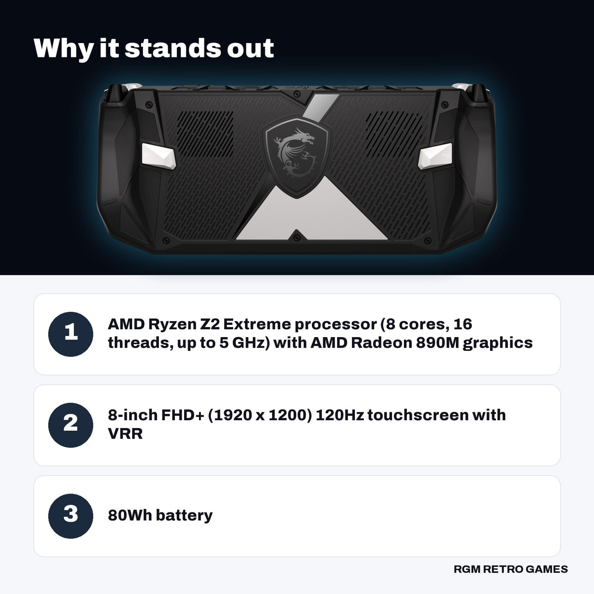 MSI Claw A8 BZ2EM Gaming Handheld (AMD Ryzen Z2 Extreme, 24GB, 1TB) key features: AMD Ryzen Z2 Extreme processor (8 cores, 16 threads, up to 5 GHz) with AMD Radeon 890M graphics, 8-inch FHD+ (1920 x 1200) 120Hz touchscreen with VRR, 80Wh battery