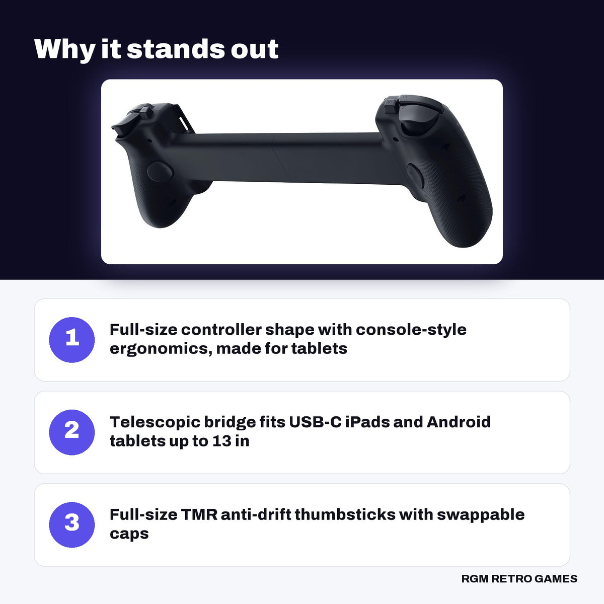 Razer Kishi V3 Pro XL Mobile Gaming Controller key features: Full-size controller shape with console-style ergonomics, made for tablets, Telescopic bridge fits USB-C iPads and Android tablets up to 13 in, Full-size TMR anti-drift thumbsticks with swappable caps