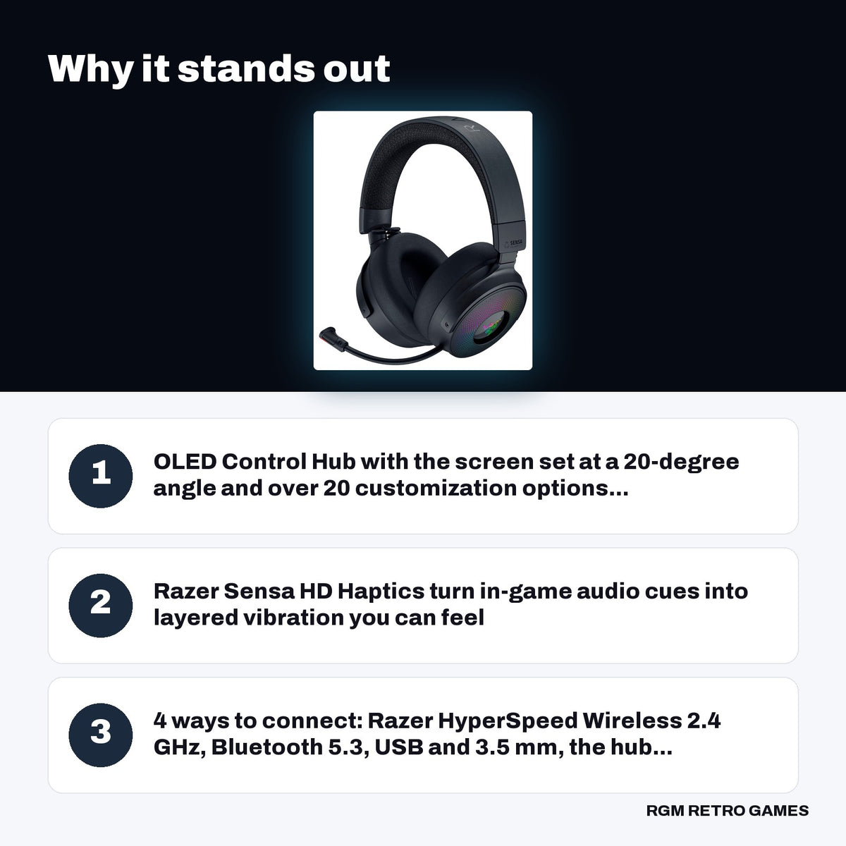 Razer Kraken V4 Pro Wireless Gaming Headset with OLED Control Hub - Black key features: OLED Control Hub with the screen set at a 20-degree angle and over 20 customization options..., Razer Sensa HD Haptics turn in-game audio cues into layered vibration you can feel, 4 ways to connect: Razer HyperSpeed Wireless 2.4 GHz, Bluetooth 5.3, USB and 3.5 mm, the hub...