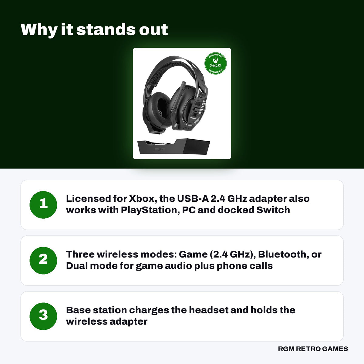 RIG 900 MAX HX Dual Wireless Gaming Headset and Base Station for Xbox key features: Licensed for Xbox, the USB-A 2.4 GHz adapter also works with PlayStation, PC and docked Switch, Three wireless modes: Game (2.4 GHz), Bluetooth, or Dual mode for game audio plus phone calls, Base station charges the headset and holds the wireless adapter
