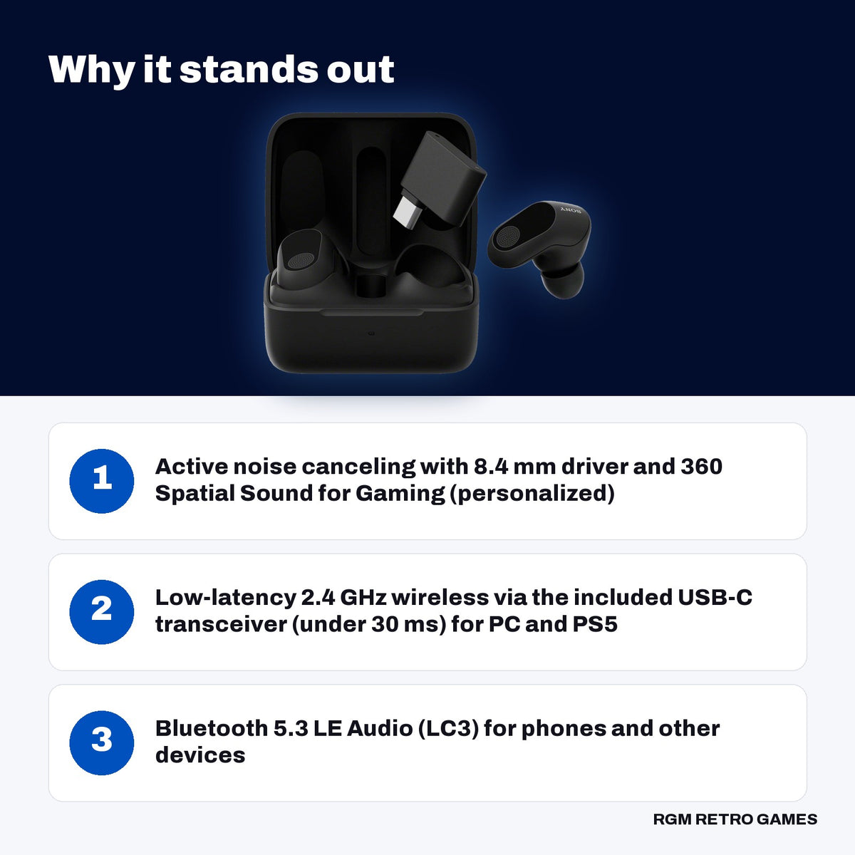 Sony INZONE Buds Truly Wireless Noise Canceling Gaming Earbuds - Black key features: Active noise canceling with 8.4 mm driver and 360 Spatial Sound for Gaming (personalized), Low-latency 2.4 GHz wireless via the included USB-C transceiver (under 30 ms) for PC and PS5, Bluetooth 5.3 LE Audio (LC3) for phones and other devices