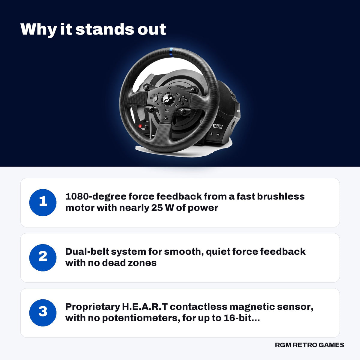 Thrustmaster T300RS GT Edition Racing Wheel and Pedals (PS5, PS4, PC) key features: 1080-degree force feedback from a fast brushless motor with nearly 25 W of power, Dual-belt system for smooth, quiet force feedback with no dead zones, Proprietary H.E.A.R.T contactless magnetic sensor, with no potentiometers, for up to 16-bit...