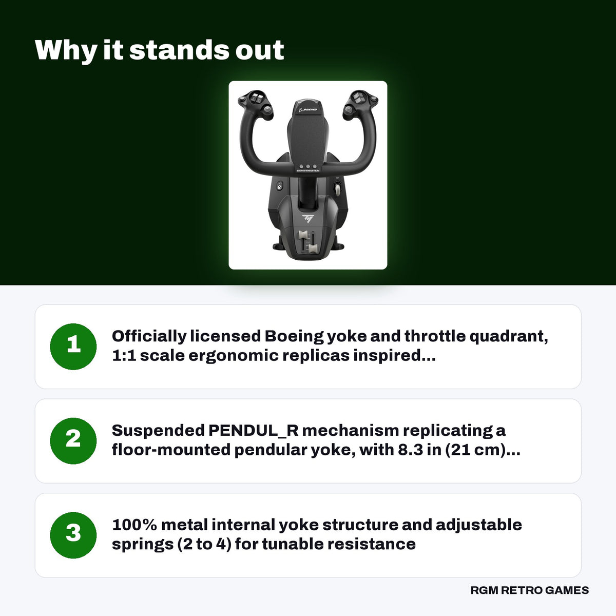 Thrustmaster TCA Yoke Pack Boeing Edition (Yoke + Throttle Quadrant) for Xbox Series X|S, Xbox One and PC key features: Officially licensed Boeing yoke and throttle quadrant, 1:1 scale ergonomic replicas inspired..., Suspended PENDUL_R mechanism replicating a floor-mounted pendular yoke, with 8.3 in (21 cm)..., 100% metal internal yoke structure and adjustable springs (2 to 4) for tunable resistance