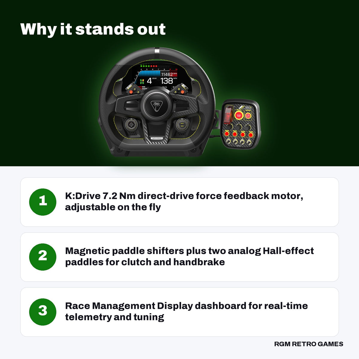 Turtle Beach VelocityOne Race Wheel & Pedal System for Xbox Series X|S, Xbox One and Windows PC key features: K:Drive 7.2 Nm direct-drive force feedback motor, adjustable on the fly, Magnetic paddle shifters plus two analog Hall-effect paddles for clutch and handbrake, Race Management Display dashboard for real-time telemetry and tuning