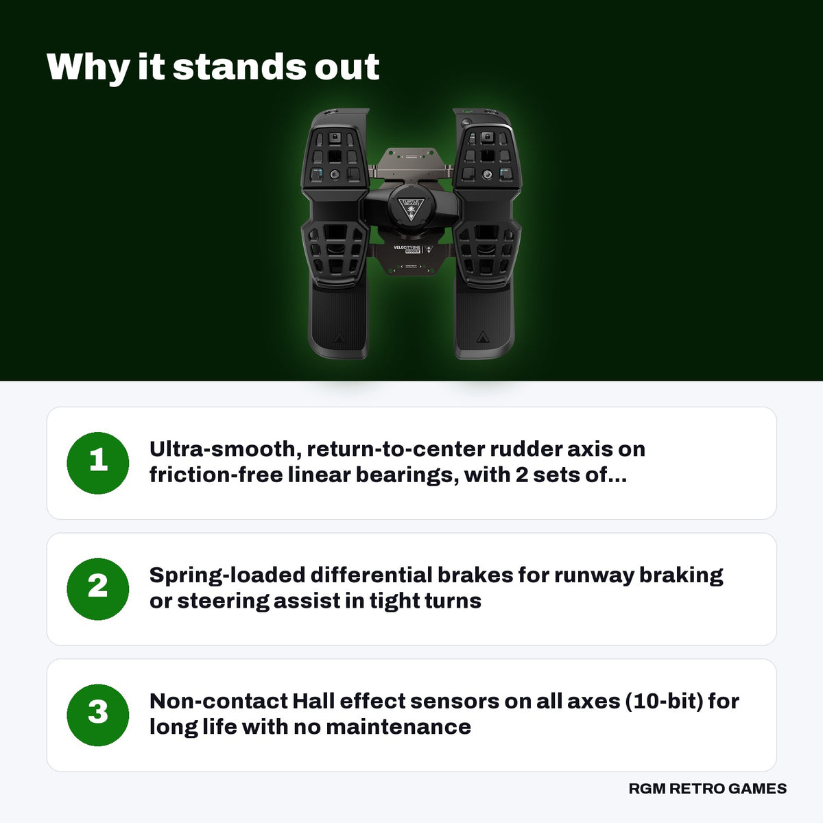 Turtle Beach VelocityOne Rudder Pedals (Xbox Series X|S, Xbox One, PC) key features: Ultra-smooth, return-to-center rudder axis on friction-free linear bearings, with 2 sets of..., Spring-loaded differential brakes for runway braking or steering assist in tight turns, Non-contact Hall effect sensors on all axes (10-bit) for long life with no maintenance